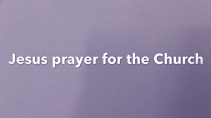 Jesus Prayer for the Church 300x168